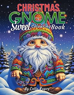 Gnome Sweet Christmas: Colouring Book for Adults and Teens with Whimsical Gnomes, Festive Ornaments, and Cheerful Holiday Scenes