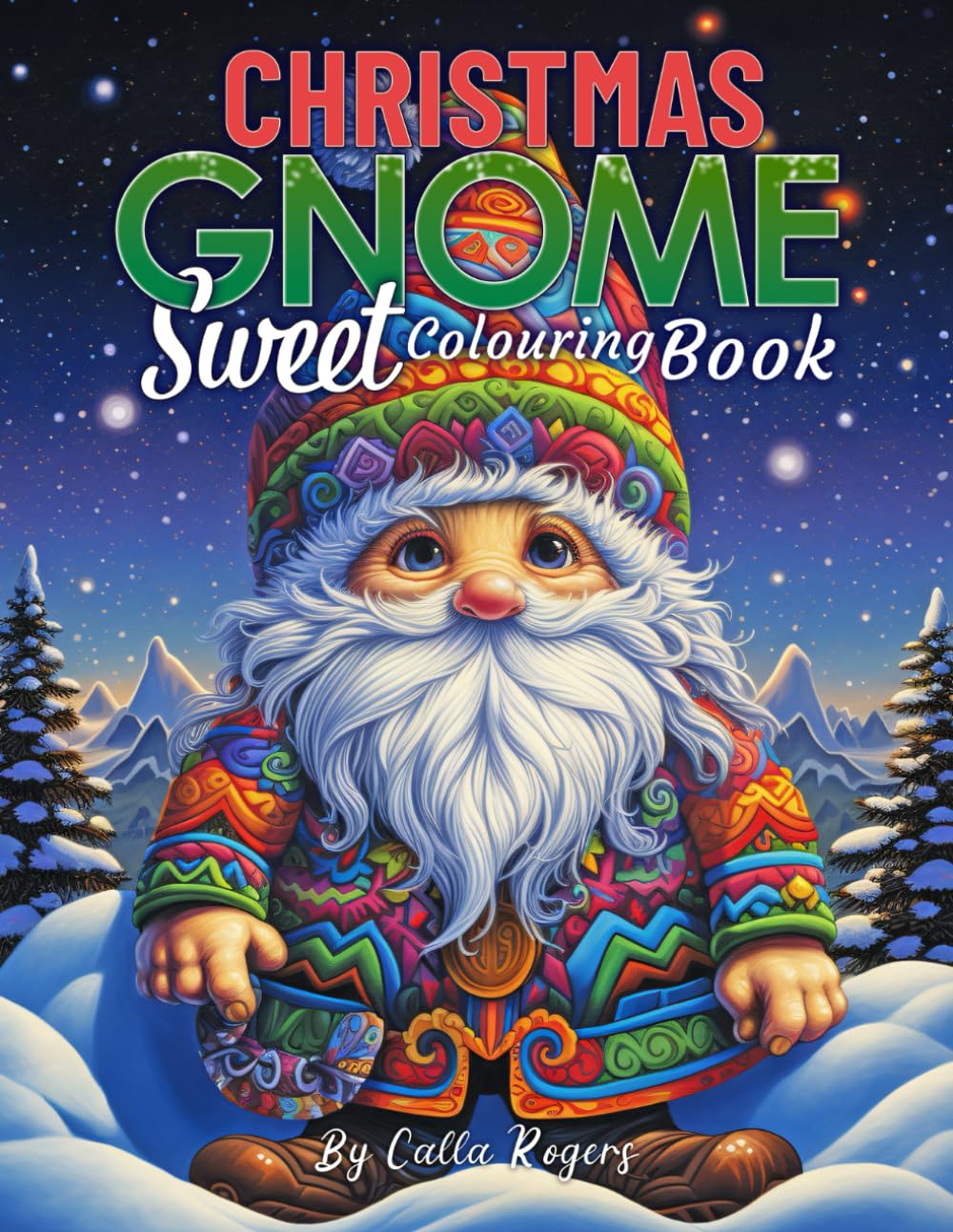 Gnome Sweet Christmas: Colouring Book for Adults and Teens with Whimsical Gnomes, Festive Ornaments, and Cheerful Holiday Scenes