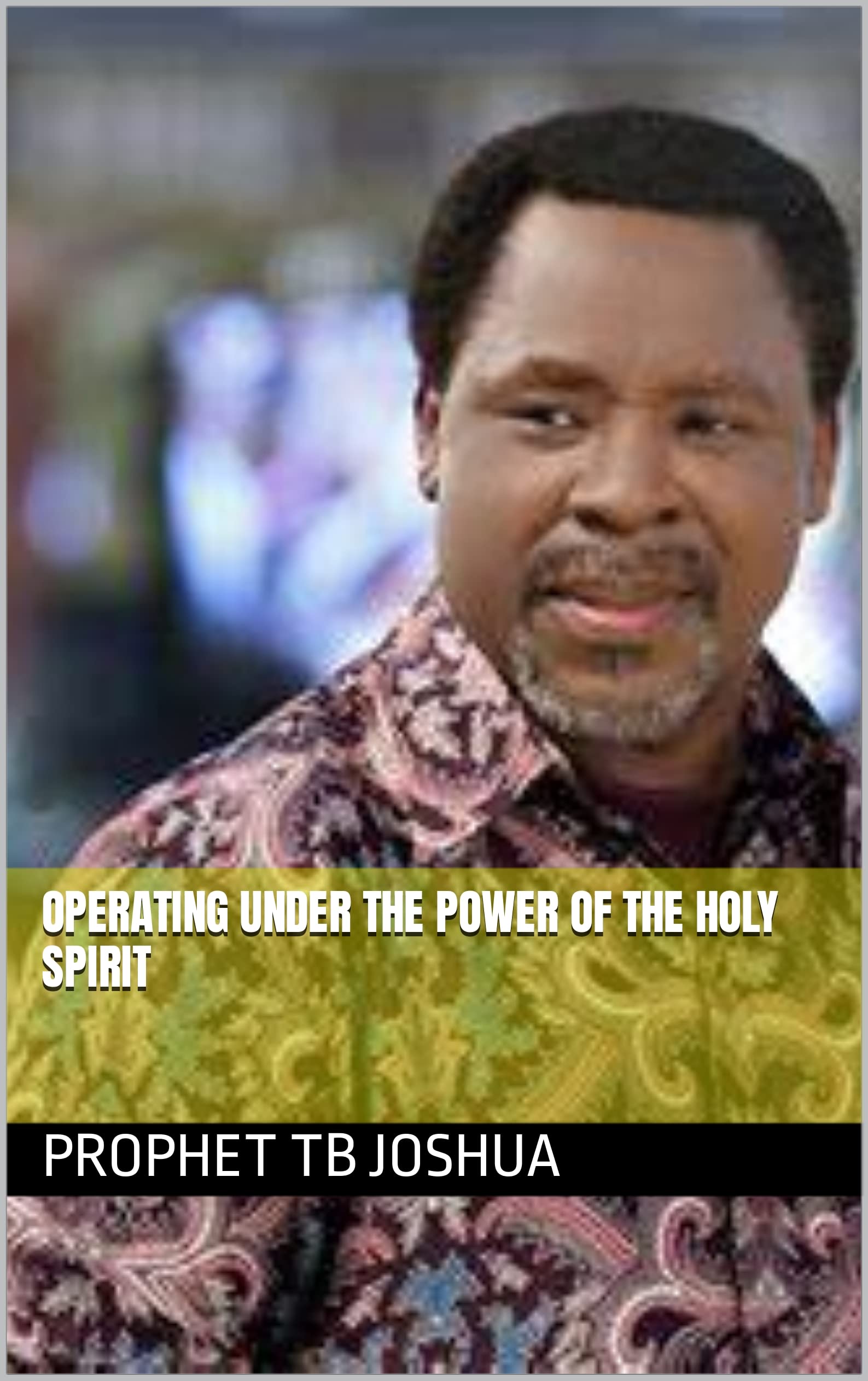 OPERATING UNDER THE POWER OF THE HOLY SPIRIT
