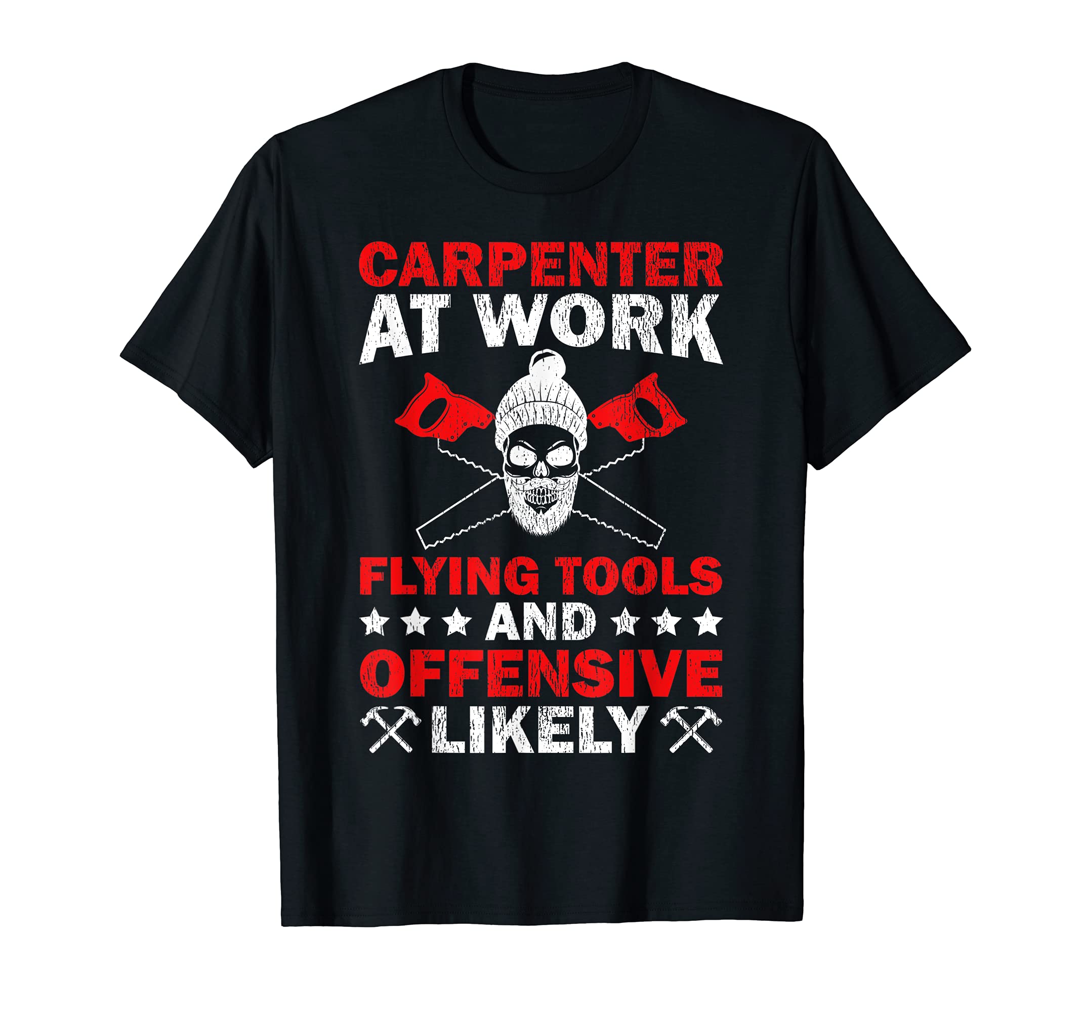 Carpenter At Work Flying Tools And Offensive Likely T-Shirt, Black