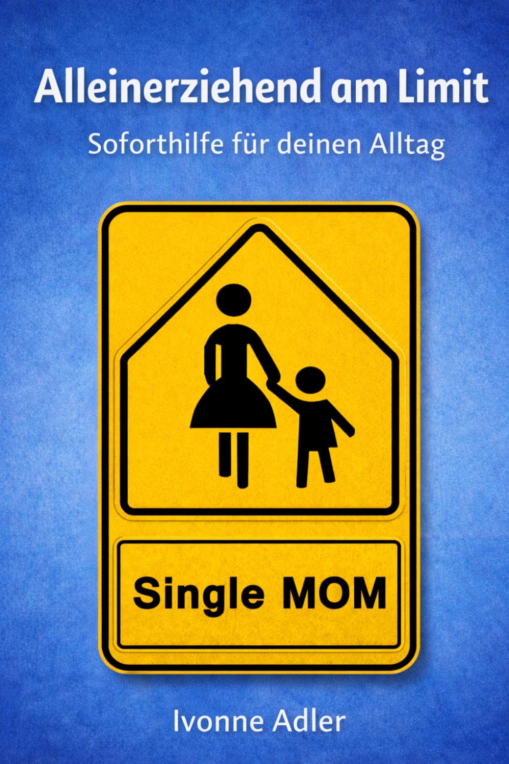 Alleinerziehend am Limit: Soforthilfe für deinen Alltag