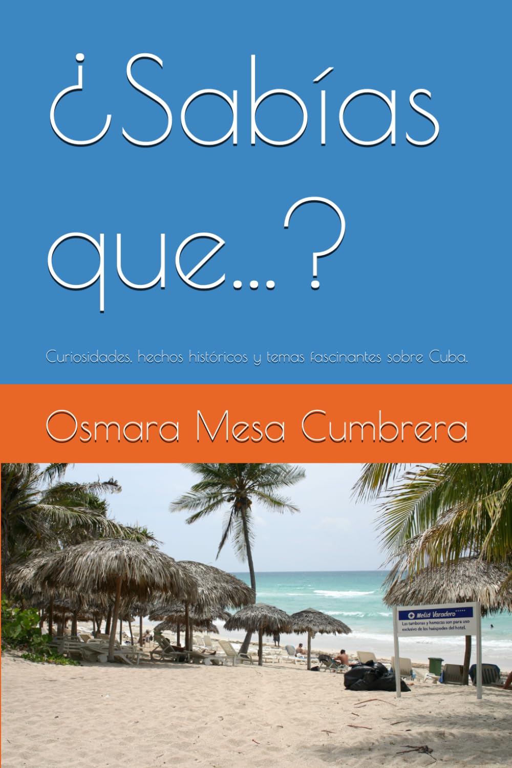 ¿Sabías que...?: Curiosidades, hechos históricos y temas fascinantes sobre Cuba.
