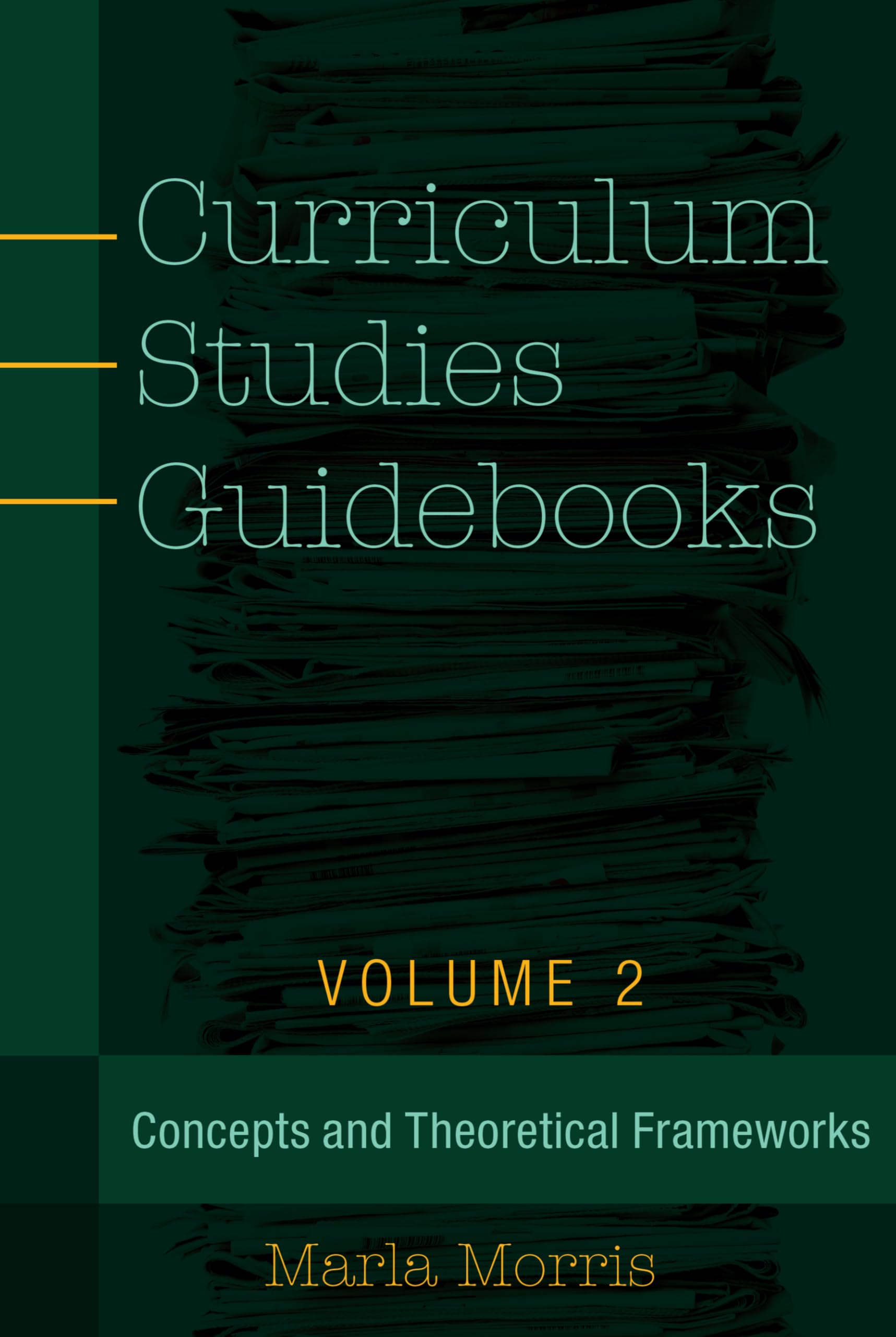 Curriculum Studies Guidebooks: Volume 2- Concepts and Theoretical Frameworks (Counterpoints)