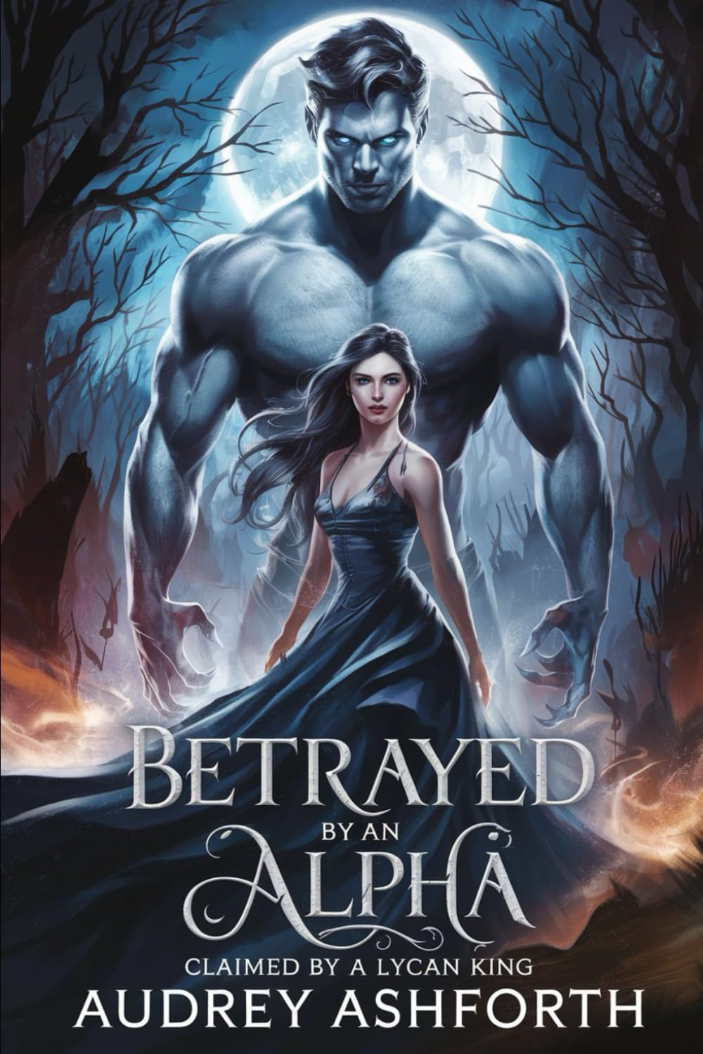 Betrayed by an Alpha claimed by a Lycan King (World of Betrayal: Betrayed By An Alpha)