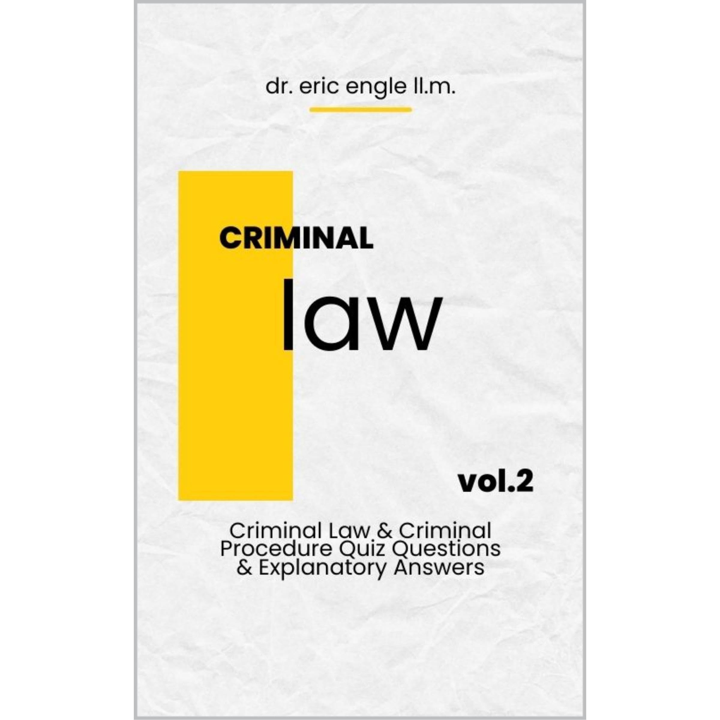 Criminal Law & Criminal Procedure: Quizmaster Law Quiz Questions & Explanatory Answers for 1L Law School & the Bar Exam