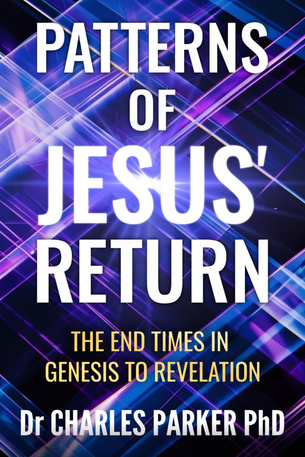Patterns of Jesus' Return: The End Times in Genesis to Revelation