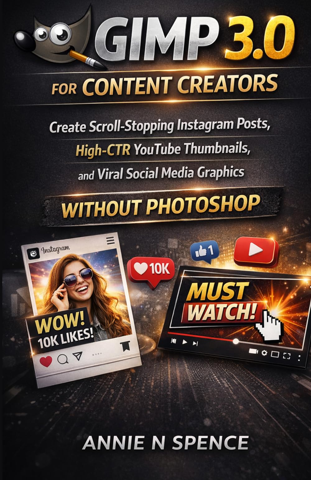 GIMP 3.0 for Content Creators: Create Scroll-Stopping Instagram Posts, High-CTR YouTube Thumbnails, and Viral Social Media Graphics Without Photoshop
