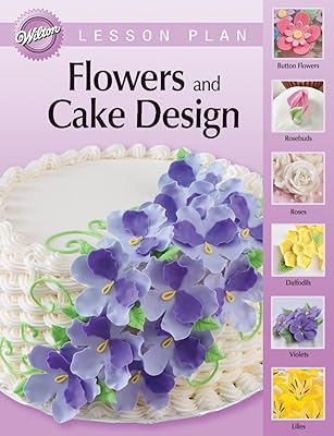 Wilton Flowers and Cake Design Lesson Plan Course 2- Discontinued By Manufacturer