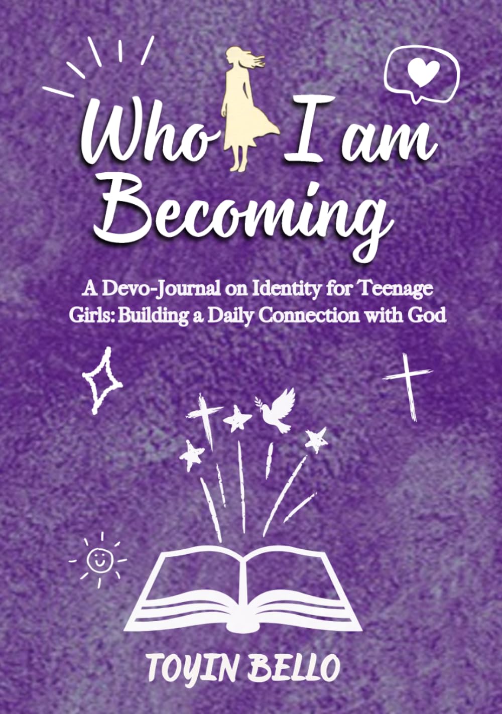 Who I am Becoming: For girls (BURNING TEENS)