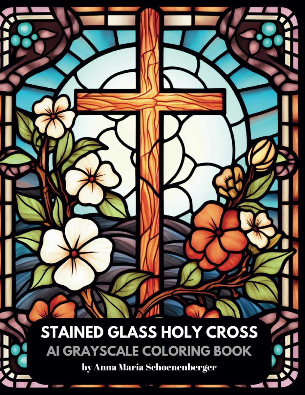 STAINED GLASS HOLY CROSS-AI Grayscale Coloring Book: Mosaics of Faith, Hope and Devotion