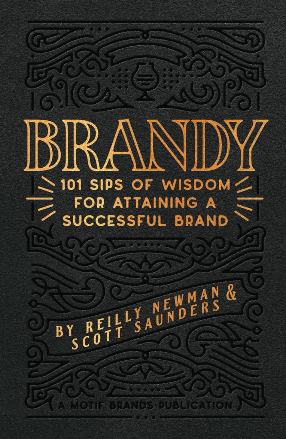 Brandy: 101 Sips of Wisdom For Attaining A Successful Brand