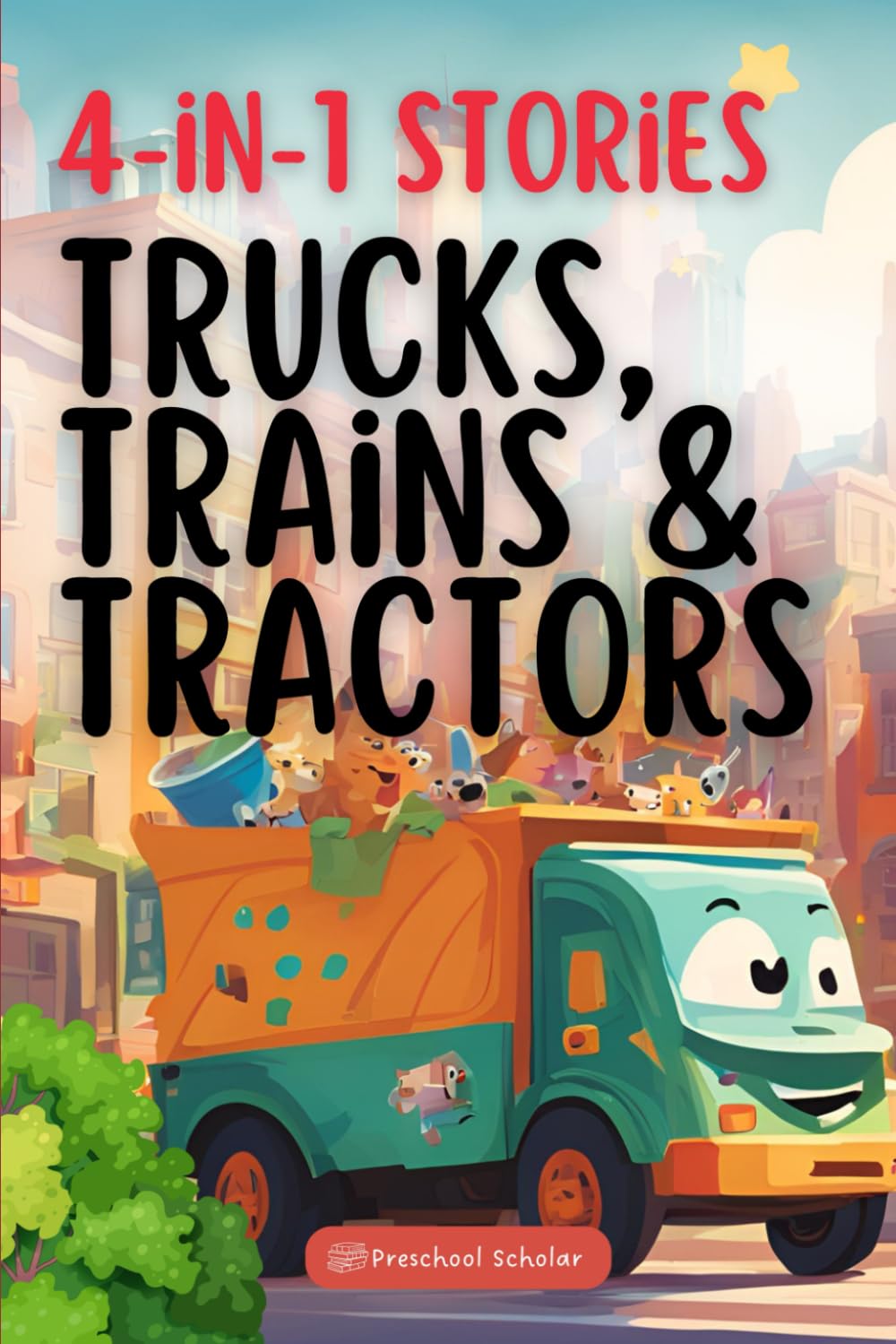 Trucks, Trains & Tractors (Preschool Scholar)