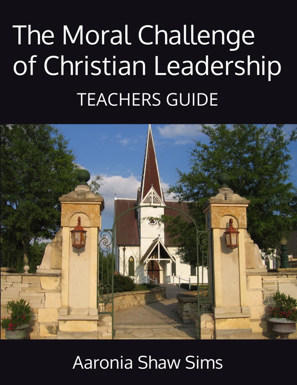 The Moral Challenge of Christian Leadership: A Higher Calling - TEACHERS GUIDE