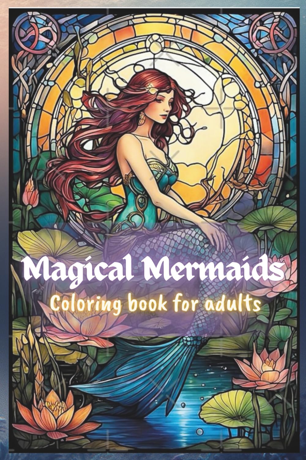 Magical Mermaid Coloring Book for Adults: Explore the mysterious world of the Mermaids