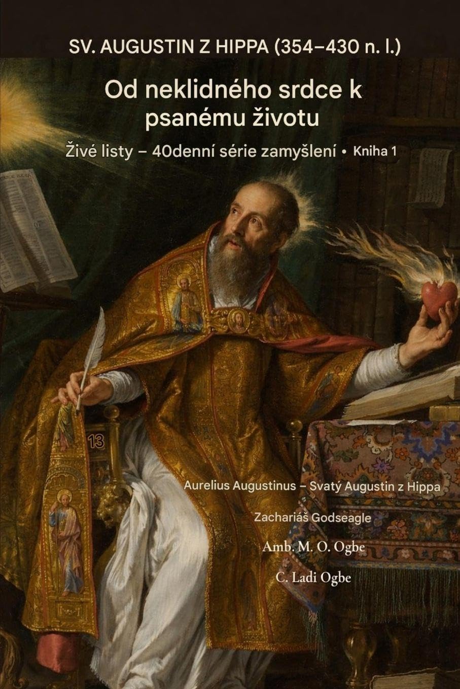 Ulice. Augustin Z Hroh (354-430 Inzerát): Z A Neklidný Srdce na A Písemné Zivot: 1 (Zivobytí Listy - 40 Den Zbozný Série)