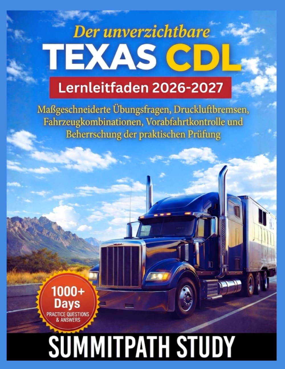 Der unverzichtbare Texas CDL Lernleitfaden 2026-2027: Maßgeschneiderte Übungsfragen, Druckluftbremsen, Fahrzeugkombinationen, Vorabfahrtkontrolle und Beherrschung der praktischen Prüfung