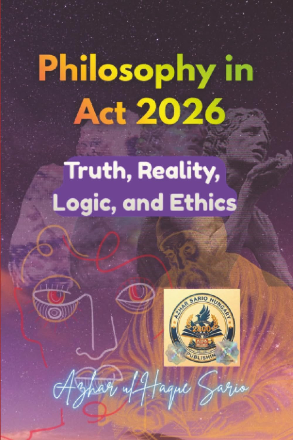Philosophy in Act 2026: Truth, Reality, Logic, and Ethics