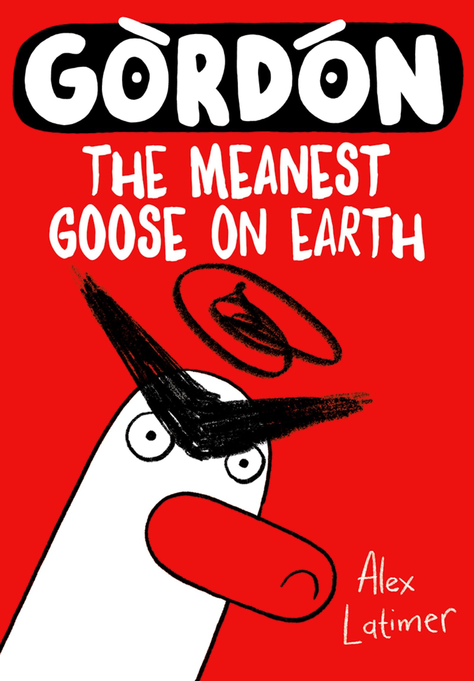Gordon the Meanest Goose on Earth by Alex Latimer - 9780192788658