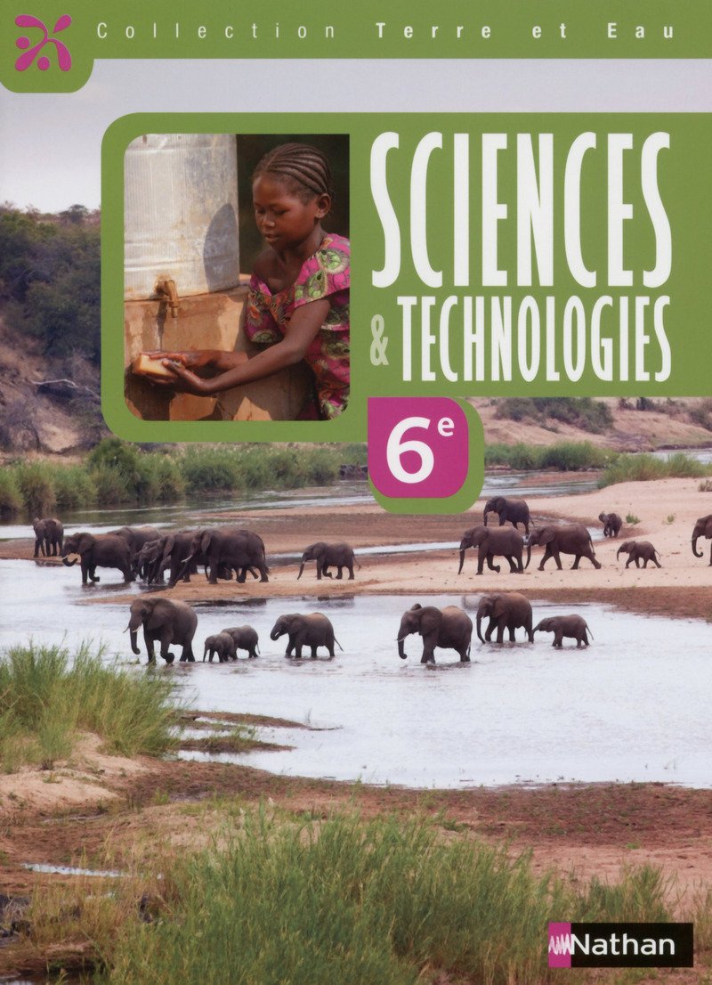Terre et eau Sciences et Technologies 6e Livre élè