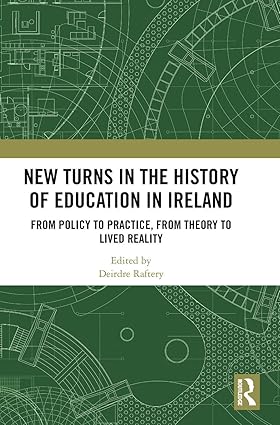 New Turns in the History of Education in Ireland: From Policy to Practice, from Theory to Lived Reality book cover