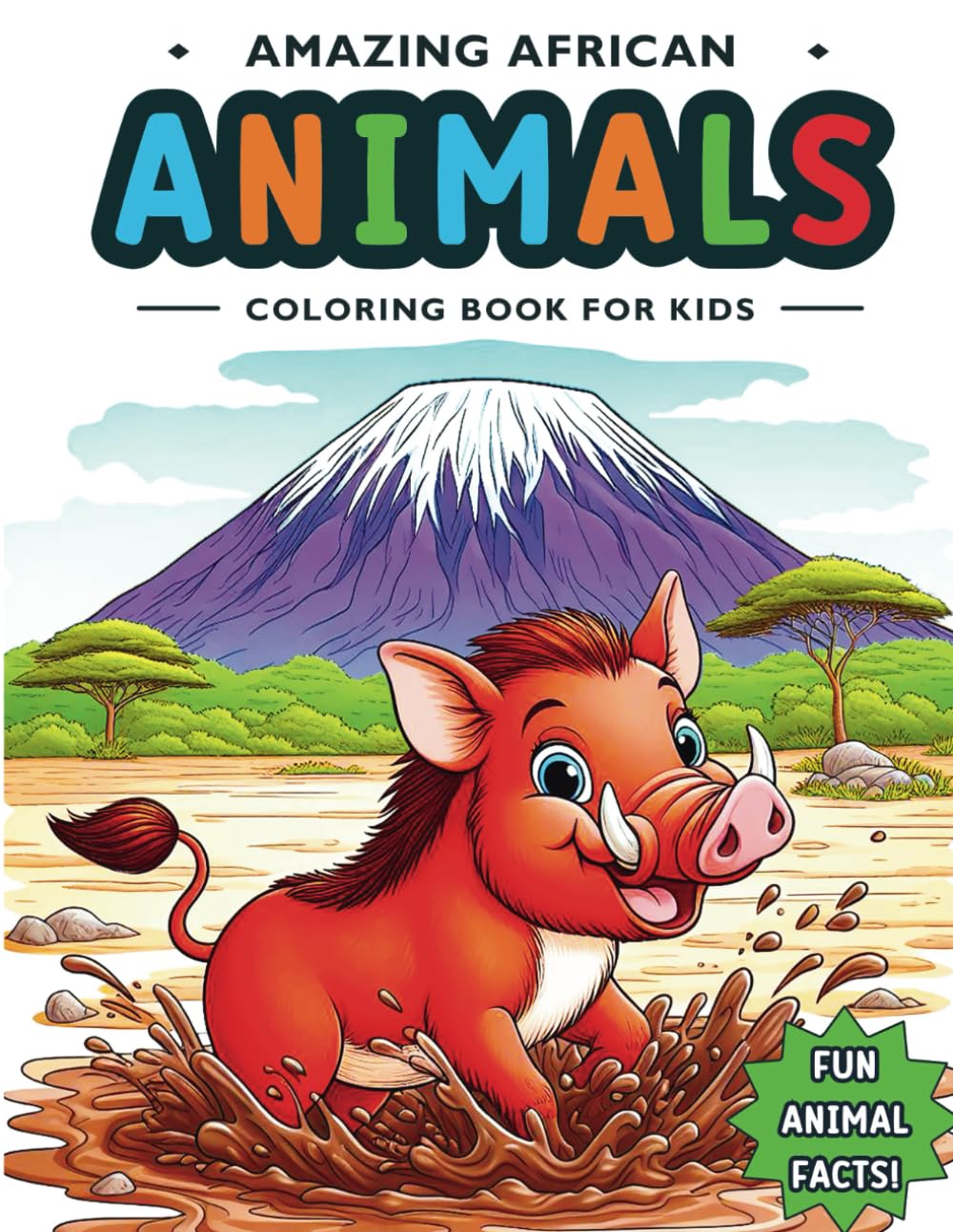 Amazing African Animals Coloring Book For Kids: A Nature Coloring Safari with Fun Facts, a Children's Educational Adventure (Animal Coloring Books for Kids: Learning Through Fun)