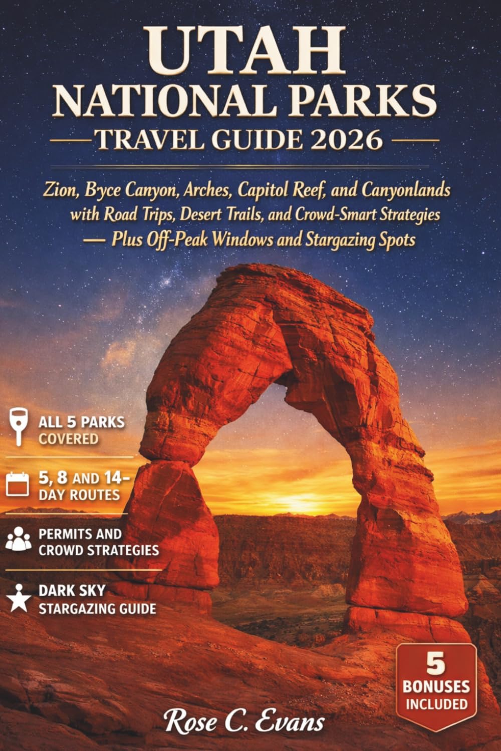 Utah National Parks Travel Guide 2026: Zion, Bryce Canyon, Arches, Capitol Reef, and Canyonlands with Road Trips, Desert Trails, and Crowd-Smart Strategies Plus Off-Peak Windows and Stargazing Spots