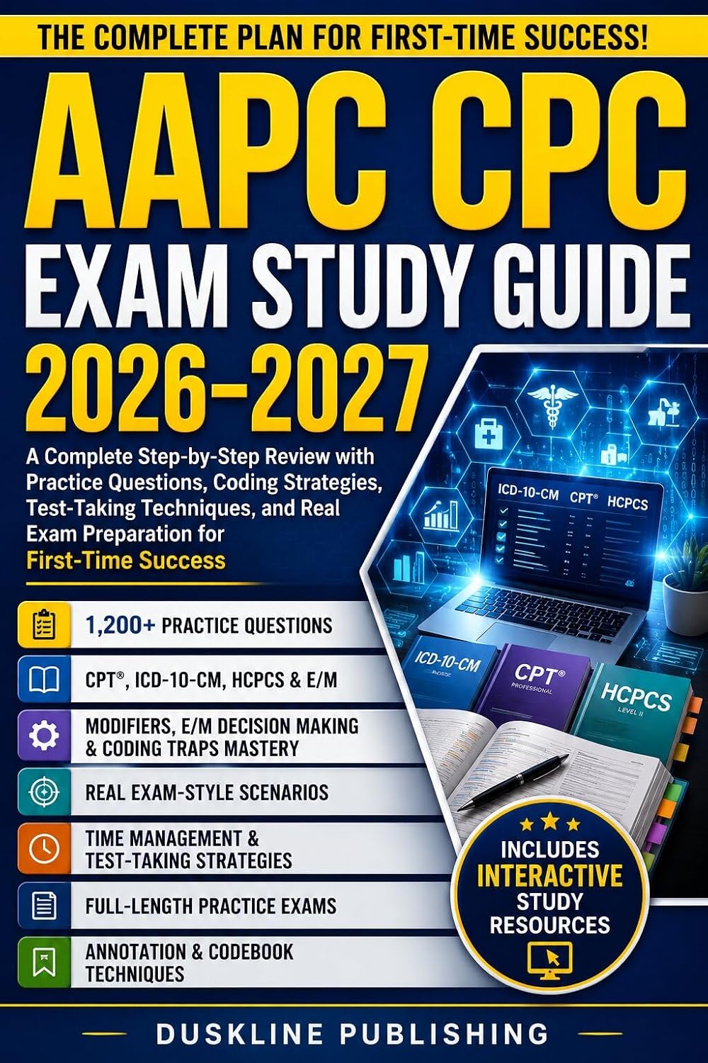 AAPC CPC EXAM STUDY GUIDE 2026–2027: A Complete Step-by-Step Review with Practice Questions, Coding Strategies, Test-Taking Techniques, and Real Exam Preparation for First-Time Success