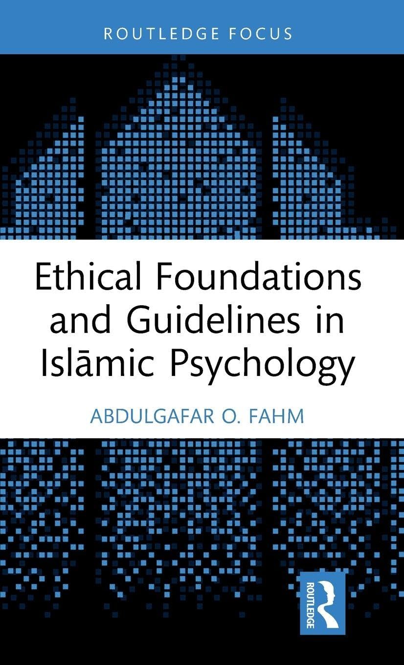 Ethical Foundations and Guidelines in Islāmic Psychology (Islamic Psychology and Psychotherapy)