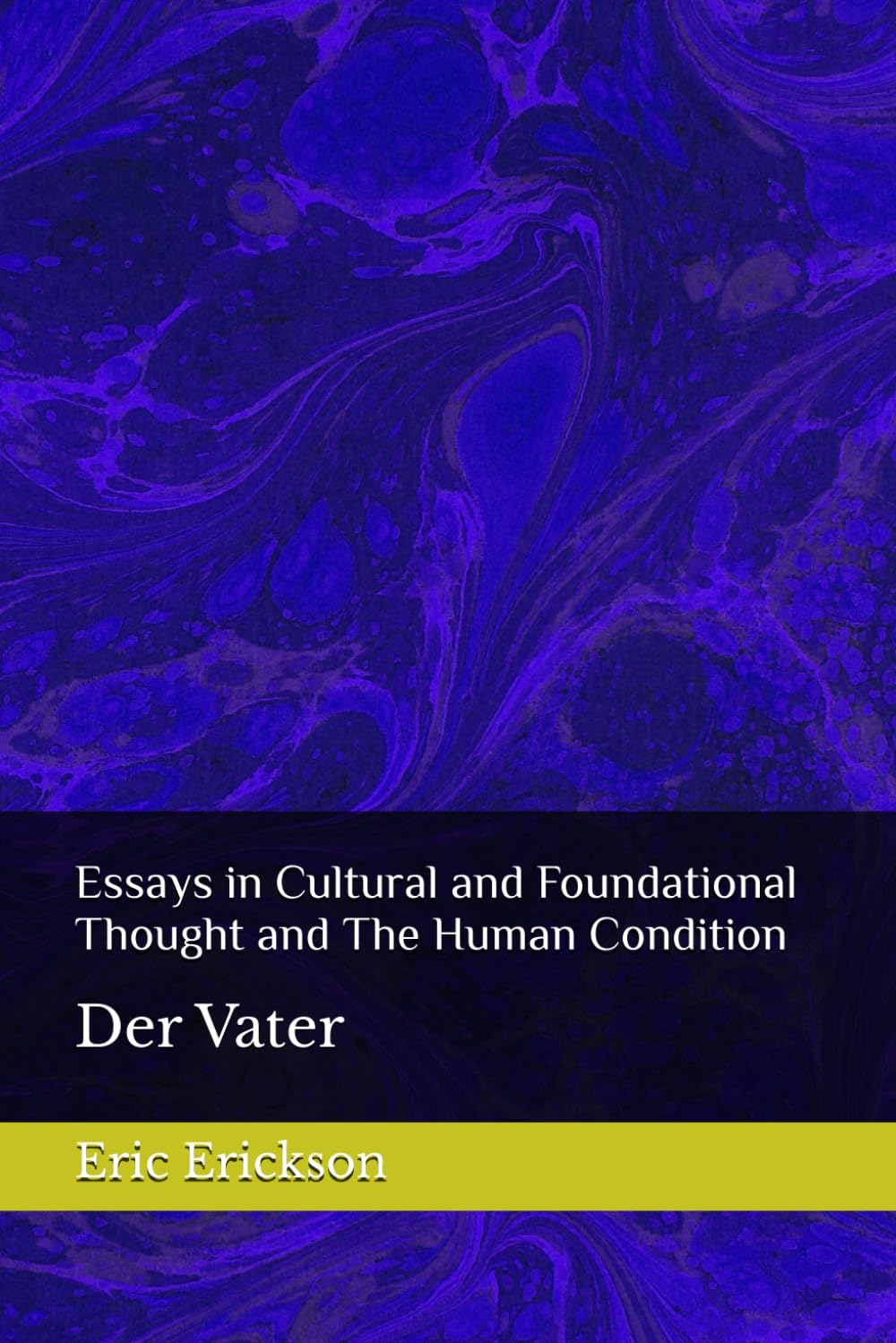 Essays in Cultural and Foundational Thought and the Human Condition: Der Vater