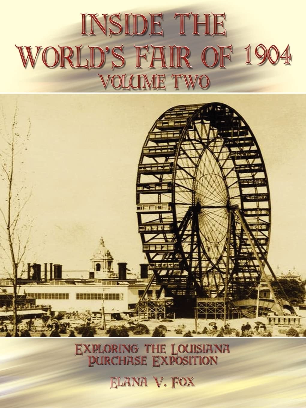 Inside the World's Fair of 1904: Exploring the Louisiana Purchase Exposition, Vol. 2