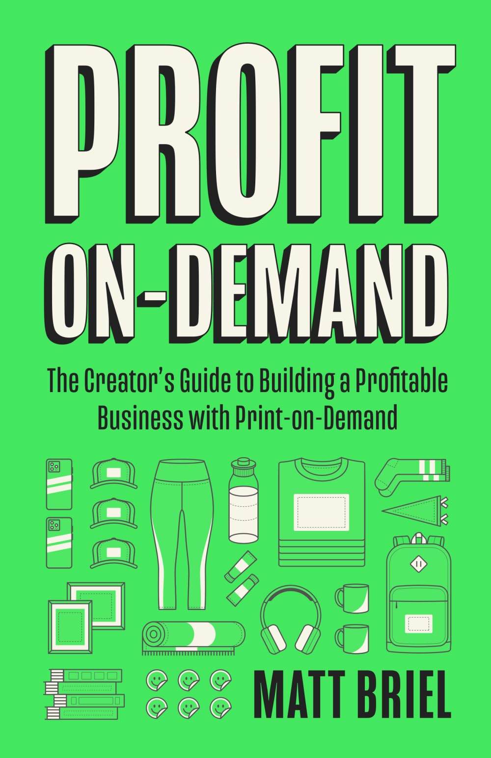 Profit On-Demand: The Creator's Guide to Building a Profitable Business with Print-On-Demand