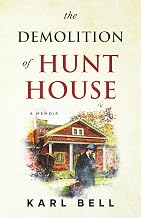 THE DEMOLITION OF HUNT HOUSE