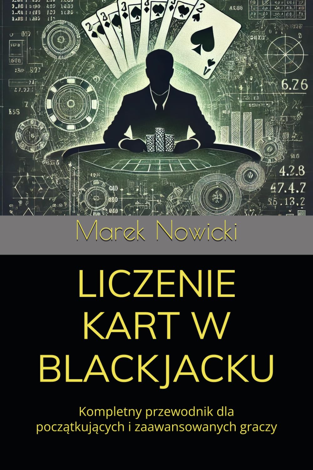 Liczenie Kart w Blackjacku: Kompletny przewodnik dla początkujących i zaawansowanych graczy: Kompletny przewodnik dla początkujących i zaawansowanych graczy