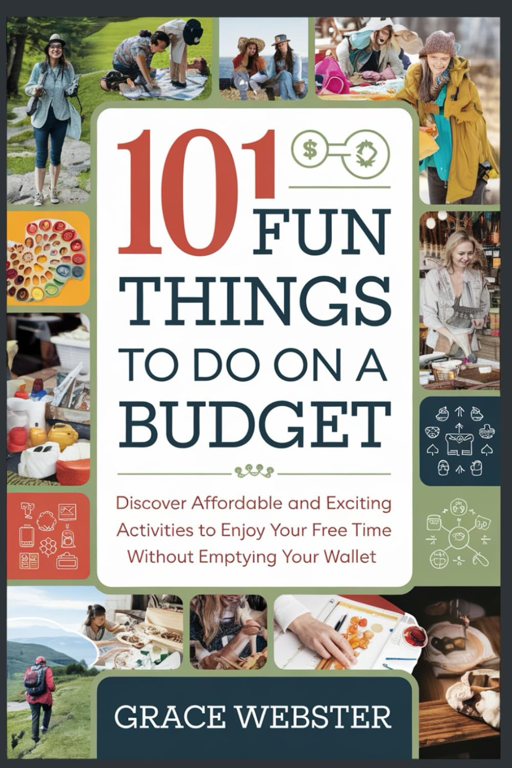 101 Fun Things to Do on a Budget: Discover Affordable and Exciting Activities to Enjoy Your Free Time Without Emptying Your Wallet