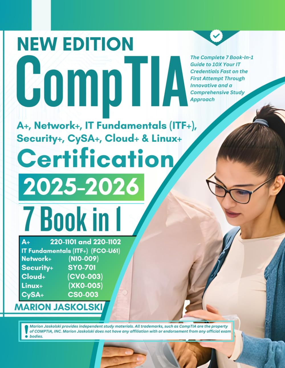 CompTIA A+, Network+, IT Fundamentals (ITF+), Security+, CySA+, Cloud+ & Linux+ Certification 2025-2026: The Complete 7 Book-In-1 Guide to 10X Your IT ... Innovative and a Comprehensive Study Approach