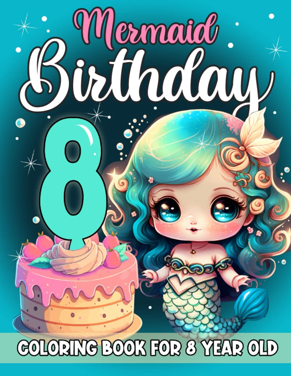 Mermaid Birthday Coloring Book For 8 Year Old Girls: 8 Year Old Girl Mermaid Gift Ideas For Girls