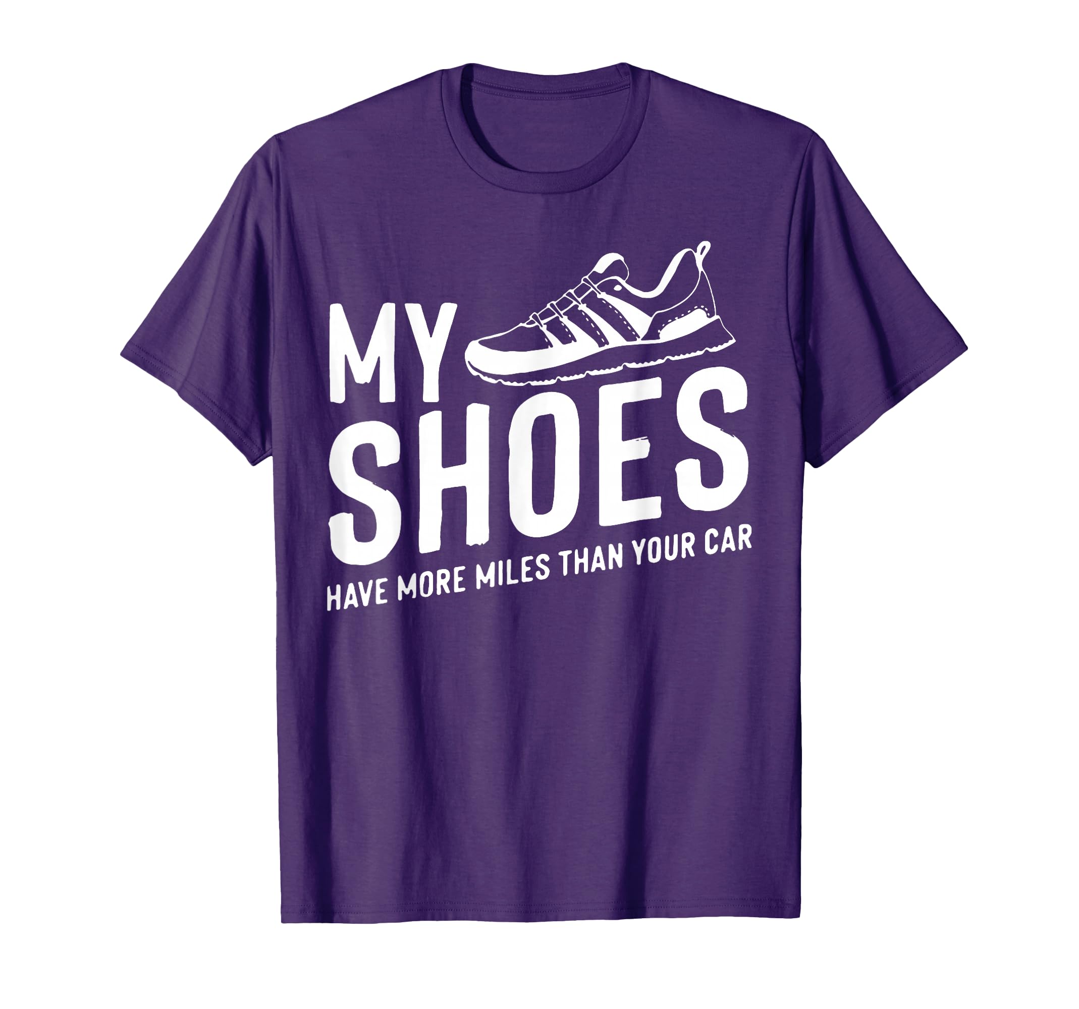 My Shoes Have More Miles Than Your Car Running Runners T-Shirt