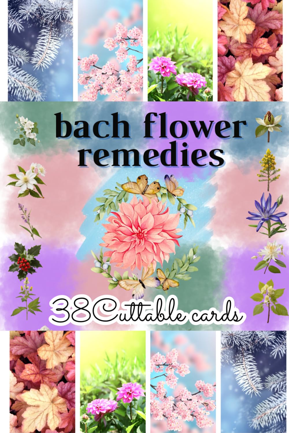 Bach Flower Remedy Cards: Your Essential Guide to Emotional Well-being ,Healing Traits, Balancing Guidance, Affirmations,38 Cuttable cards in one book.