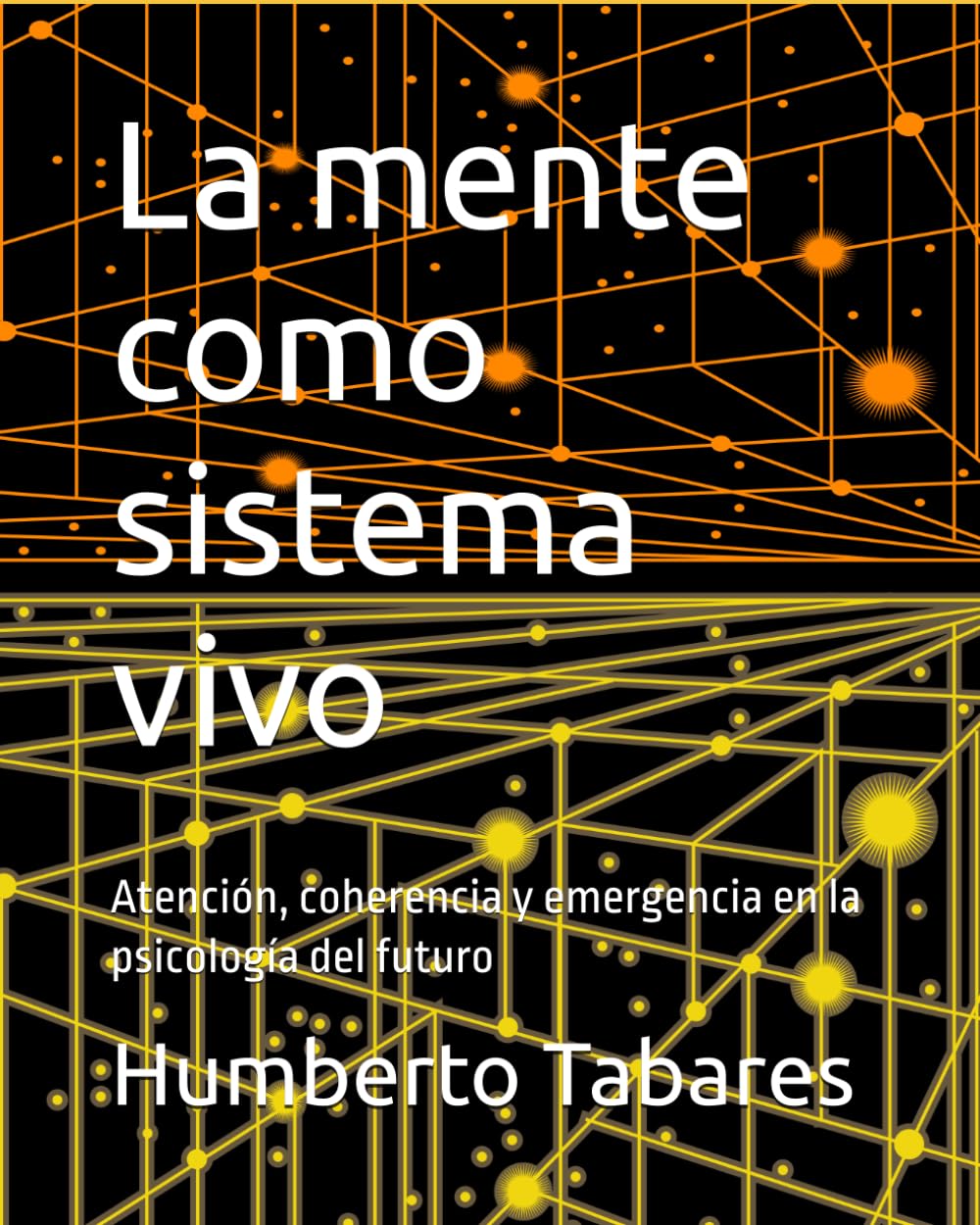 La mente como sistema vivo: Atención, coherencia y emergencia en la psicología del futuro