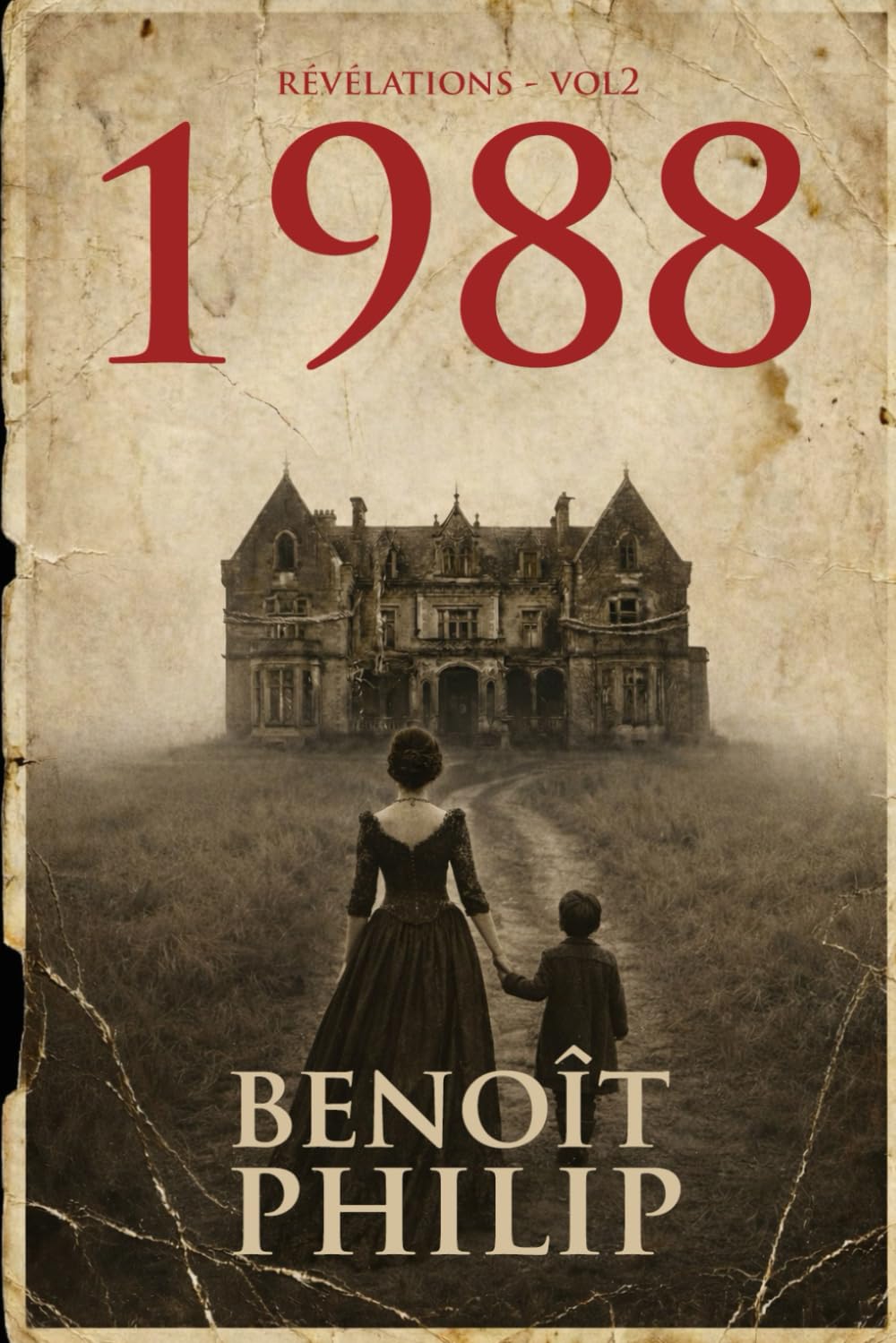 1988: Un thriller psychologique et domestique renversant - Nouveauté 2026 -: Révélations – Tome 2 (1988: Jamais l'irréel n'a été aussi proche de la réalité)