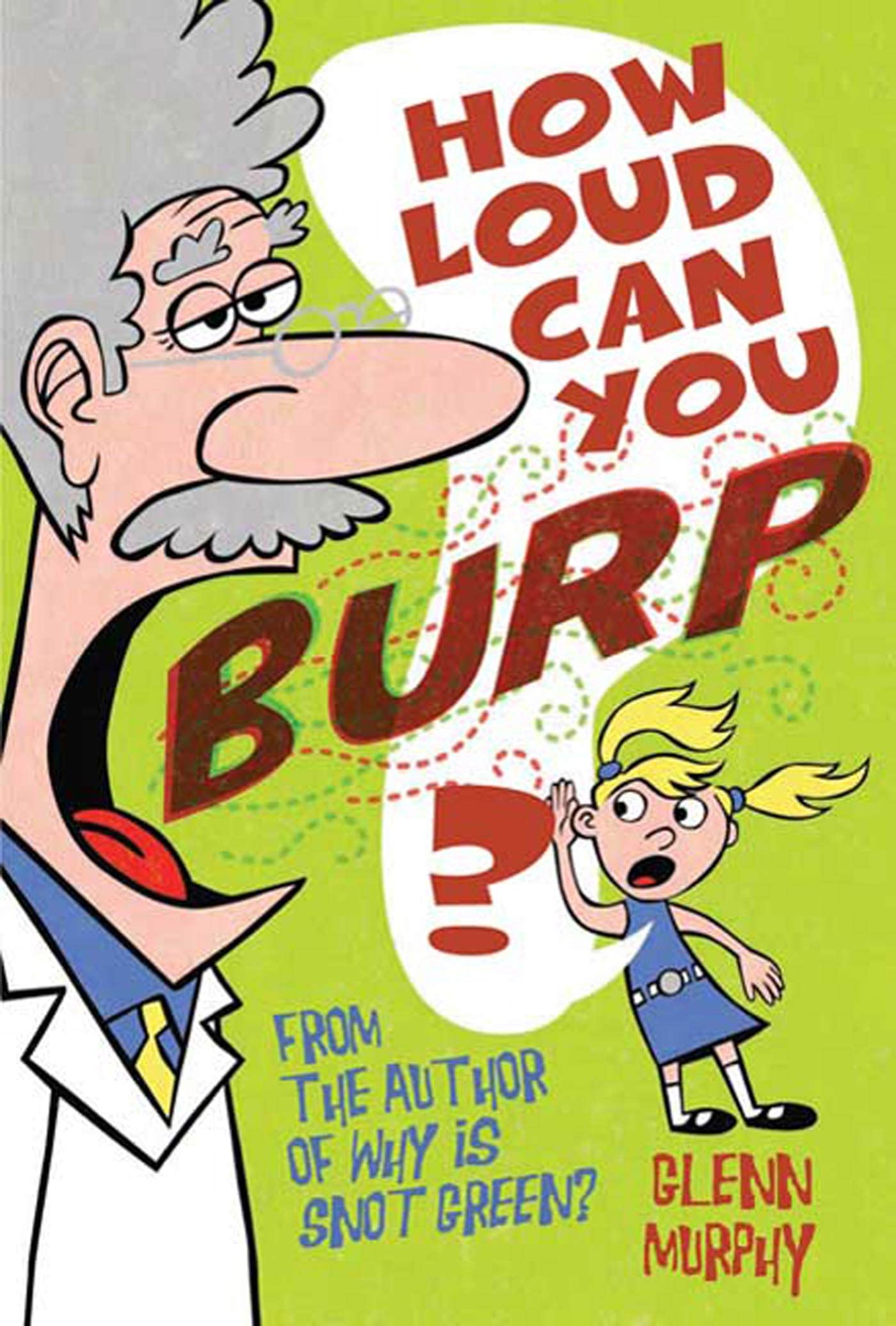 How Loud Can You Burp?: More Extremely Important Questions (and Answers!)
