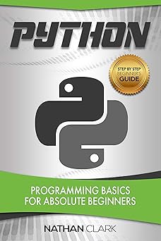 Amazon.com: Python: Programming Basics for Absolute Beginners eBook ...