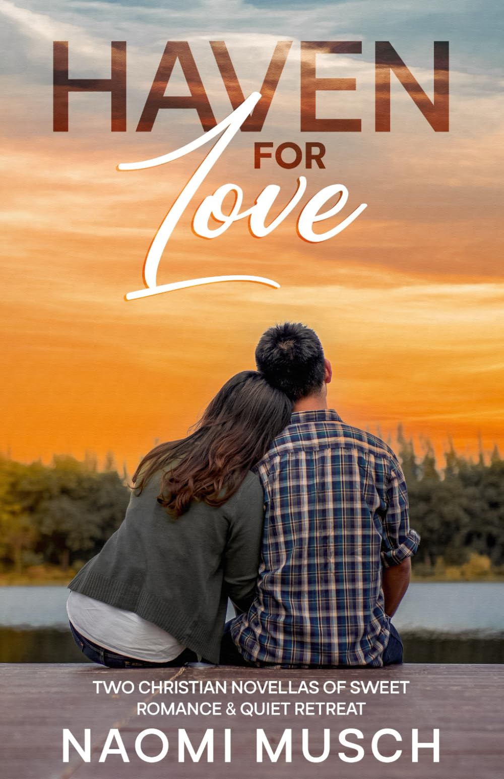Haven for Love: Two Christian Novellas of Sweet Romance & Quiet Retreat