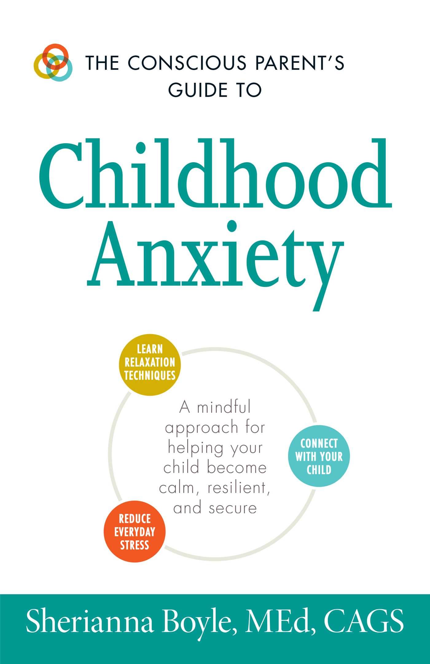 The Conscious Parent's Guide to Childhood Anxiety: A Mindful Approach for Helping Your Child Become Calm, Resilient, and Secure Paperback – Big Book, 9 January 2016