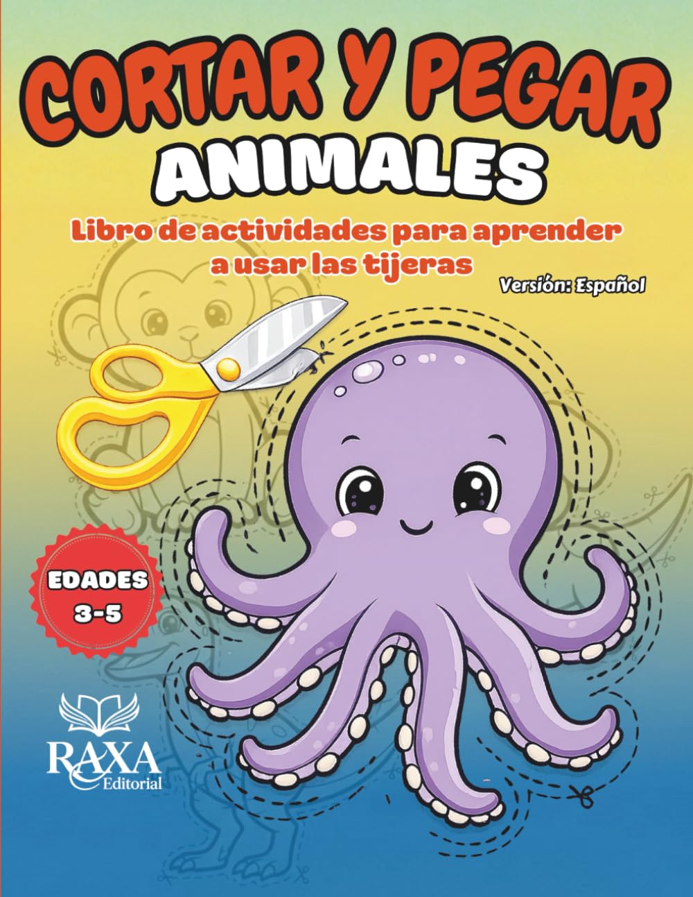 CORTAR Y PEGAR: ANIMALES: Subtítulo: Libro de actividades para aprender a usar las tijeras (3-5 años)