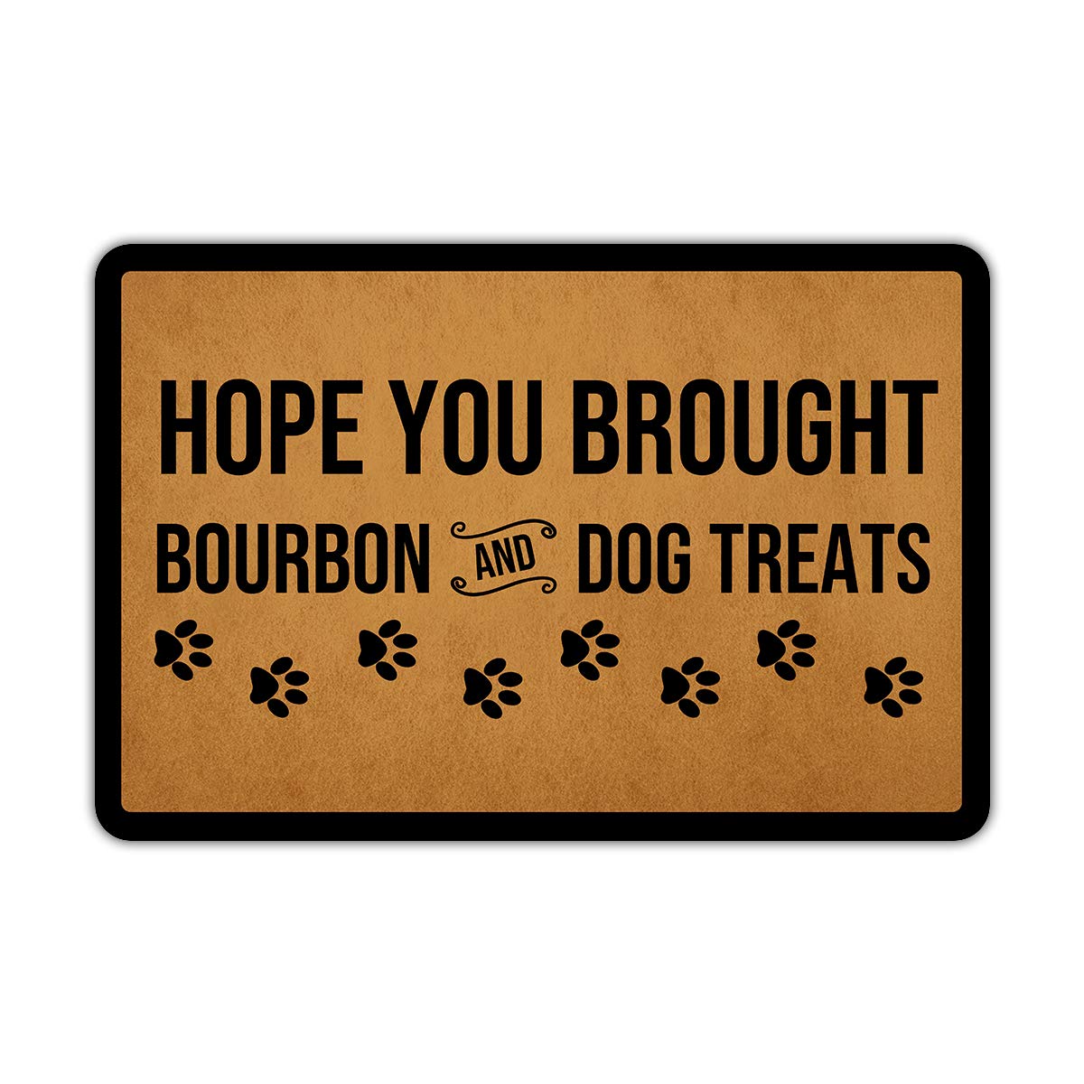 Front Door Mat Welcome Mat Hope You Brought Bourbon & Dog Treats Rubber Non Slip Backing Funny Doormat Indoor Outdoor Rug 23.6"(W) X 15.7"(L)