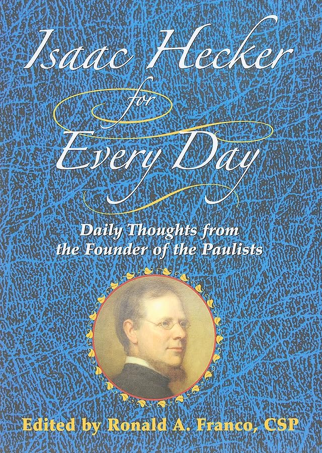 Buy Isaac Hecker for Every Day: Daily Thoughts from the Founder of the Paulists — BookShops.in