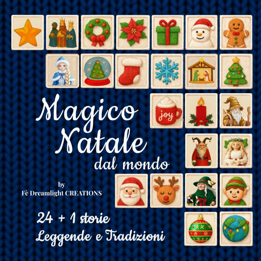 Magico Natale dal Mondo: 24 + 1 Storie, Leggende e Tradizioni natalizie per bambini e famiglie, con folklore mondiale e celebrazioni festive da condividere insieme