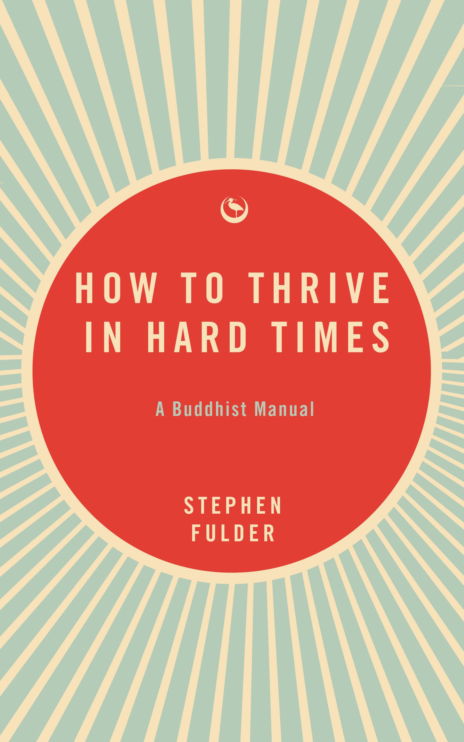 How to Thrive in Hard Times: A Buddhist Manual. Fulder 9781915672742 New**