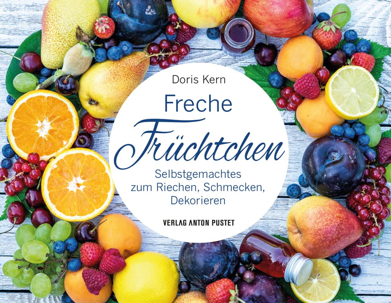 Verlag Anton Pustet Salzburg Freche Früchtchen: Selbstgemachtes Zum Riechen, Schmecken, Dekorieren – Diy Im Handlichen Geschenkformat, Nachhaltig, Natürlich, Mit 86 Anleitungen, Bebildert (Selbstgemachtes Aus Der Natur)